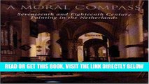 [FREE] EBOOK A Moral Compass: Seventeenth and Eighteenth-century Painting in the Netherlands BEST