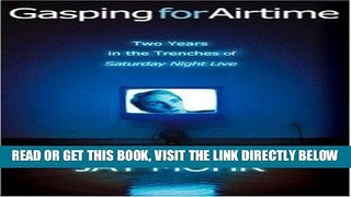 [FREE] EBOOK GASPING FOR AIRTIME: TWO YEARS IN THE TRENCHES OF SATURDAY NIGHT LIVE ONLINE COLLECTION