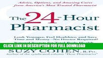 [PDF] The 24-Hour Pharmacist: Advice, Options, and Amazing Cures from America s Most Trusted