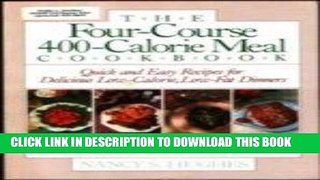 [New] Ebook The Four-Course, 400-Calorie Meal Cookbook Free Online