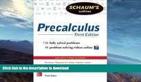 FAVORITE BOOK  Schaum s Outline of Precalculus, 3rd Edition: 738 Solved Problems   30 Videos