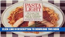 [New] Ebook Pasta Light: 80 Low-Fat, Low-Calorie, Fast and Fabulous Pasta Sauces Free Read