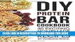 [New] Ebook DIY Protein Bar Cookbook: 30 Exciting Homemade Protein Bars Recipes Free Online