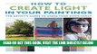 [READ] EBOOK How to Create Light in Your Paintings: The Artist s Guide to Using Tone Effectively