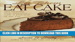 [New] Ebook Let Them Eat Cake: 140 Sinfully Rich Desserts-With a Fraction of the Fat Free Online