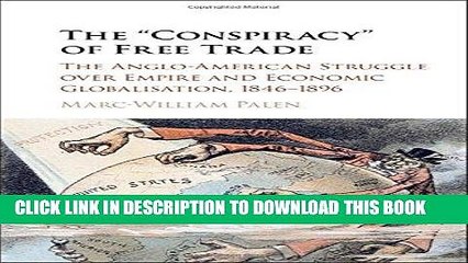 [PDF] The  Conspiracy  of Free Trade: The Anglo-American Struggle over Empire and Economic