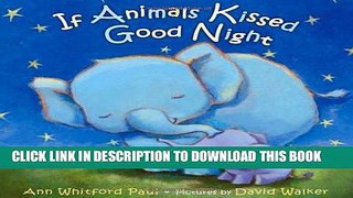 [New] Ebook If Animals Kissed Good Night Free Online