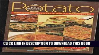 [New] PDF The Well-Rounded Potato: Menu Suggestions and Recipes from Betty Crocker Potatoes by
