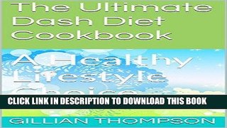 [New] Ebook The Ultimate Dash Diet Cookbook: A Healthy Lifestyle Choice Free Read