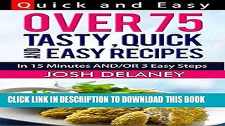 [New] Ebook Quick and Easy Recipes: 15 Minutes and/or 3 Easy Steps Free Read