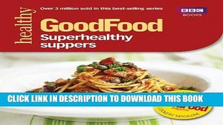 [New] Ebook Good Food: Superhealthy Suppers (Good Food 101) Free Online