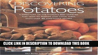[New] Ebook Discovering Potatoes: A Cook s Guide to Over 150 Potato Varieties and How to Use Them