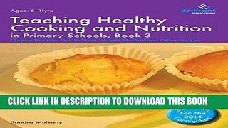 [New] Ebook Teaching Healthy Cooking and Nutrition in Primary Schools, Book 3: Cheesy Biscuits,