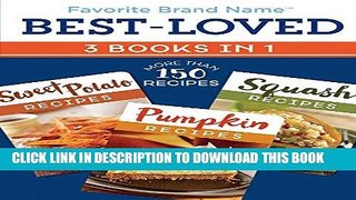 [New] Ebook Best-Loved Recipes 3 Books in 1: Sweet Potato, Pumpkin,   Squash Free Online
