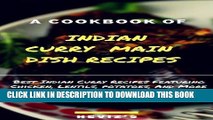 [New] Ebook Indian Curry Main Dish Recipes Cook up the Best Indian Curry Recipes Featuring