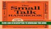 [PDF] The Small Talk Handbook: Easy Instructions on How to Make Small Talk in Any Situation Full
