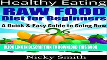 [PDF] Healthy Eating - Raw Food Diet for Beginners. A Quick   Easy Guide to Going Raw Popular Online