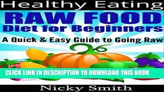 [PDF] Healthy Eating - Raw Food Diet for Beginners. A Quick   Easy Guide to Going Raw Popular Online