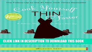 [PDF] Cook Yourself Thin Faster: Have Your Cake and Eat It Too with Over 75 New Recipes You Can