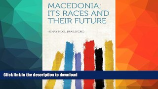 READ  Macedonia; Its Races and Their Future  GET PDF
