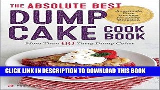 Ebook The Absolute Best Dump Cake Cookbook: More Than 60 Tasty Dump Cakes Free Read