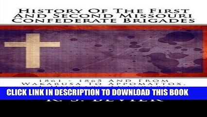 Download Video: Read Now History Of The First And Second Missouri Confederate Brigades: 1861 - 1865 And From