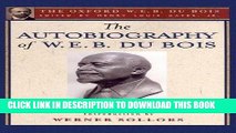 Read Now The Autobiography of W. E. B. Du Bois (The Oxford W. E. B. Du Bois): A Soliloquy on