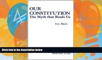Big Deals  Our Constitution: The Myth That Binds Us  Full Ebooks Most Wanted