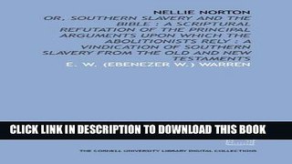 Read Now Nellie Norton: or, Southern slavery and the Bible : a scriptural refutation of the