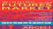 [Free Read] Winning In The Future Markets: A Money-Making Guide to Trading Hedging and