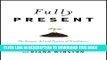 Best Seller Fully Present: The Science, Art, and Practice of Mindfulness Free Read