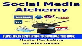 [New] Ebook Social Media Alchemy - 2nd Edition Free Online