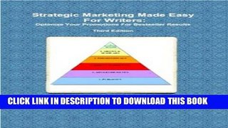 [New] Ebook Strategic Marketing Made Easy For Writers: Optimize Your Promotions For Bestseller