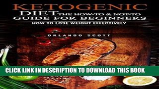 Read Now Ketogenic Diet: The How To   Not To Guide for beginners: Ketogenic Diet For Beginners: