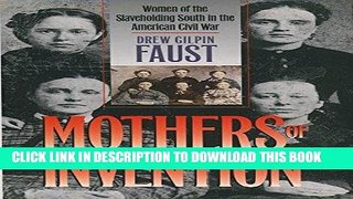 Read Now Mothers of Invention: Women of the Slaveholding South in the American Civil War (Fred W.
