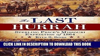 Read Now The Last Hurrah: Sterling Price s Missouri Expedition of 1864 (The American Crisis