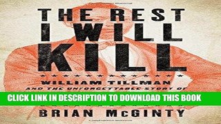 Read Now The Rest I Will Kill: William Tillman and the Unforgettable Story of How a Free Black Man