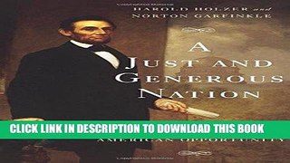 Read Now A Just and Generous Nation: Abraham Lincoln and the Fight for American Opportunity