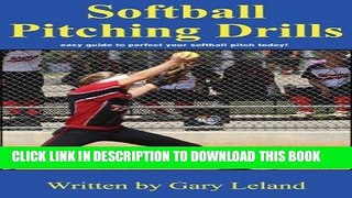 Read Now Softball Pitching Drills: Great Pitching Drills for Fastpitch Softball (Fastpitch
