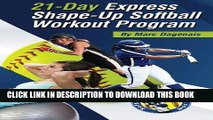 Read Now 21-Day Express Shape-Up Softball Workout Program Download Book