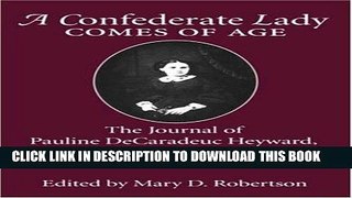 Read Now A Confederate Lady Comes of Age: The Journal of Pauline DeCaradeuc Heyward, 1863-1888