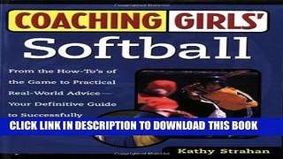 Read Now Coaching Girls  Softball: From the How-To s of the Game to Practical Real-World