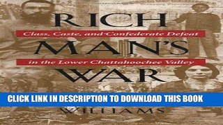 Read Now Rich Man s War: Class, Caste, and Confederate Defeat in the Lower Chattahoochee Valley