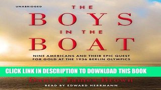 Ebook The Boys in the Boat: Nine Americans and Their Epic Quest for Gold at the 1936 Berlin