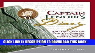 Read Now Captain Lenoir s Diary: Tom Lenoir and His Civil War Company from Western North Carolina