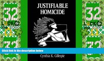 Must Have PDF  JUSTIFIABLE HOMICIDE: BATTERED WOMEN, SELF-DEFENSE AND THE LAW  Best Seller Books