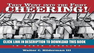 Read Now They Went Into the Fight Cheering!: Confederate Conscription in North Carolina Download