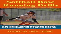 Read Now Softball Base Running Drills: easy guide to perfect your base running today! (Fastpitch