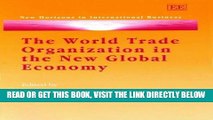 [Free Read] The World Trade Organization in the New Global Economy: Trade and Investment Issues in