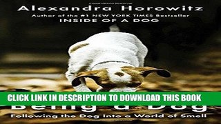 Ebook Being a Dog: Following the Dog Into a World of Smell Free Read
